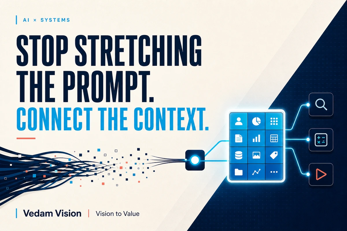 Why Context and Custom Tools Beat Longer AI Prompts - Blog | Vedam Vision